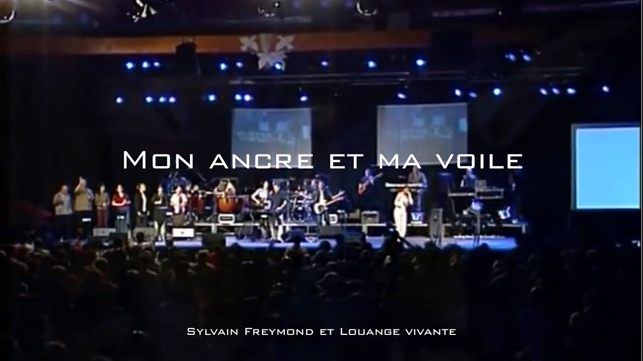 Mon ancre et ma voile, Jem 794 - Louange vivante & Sylvain Freymond