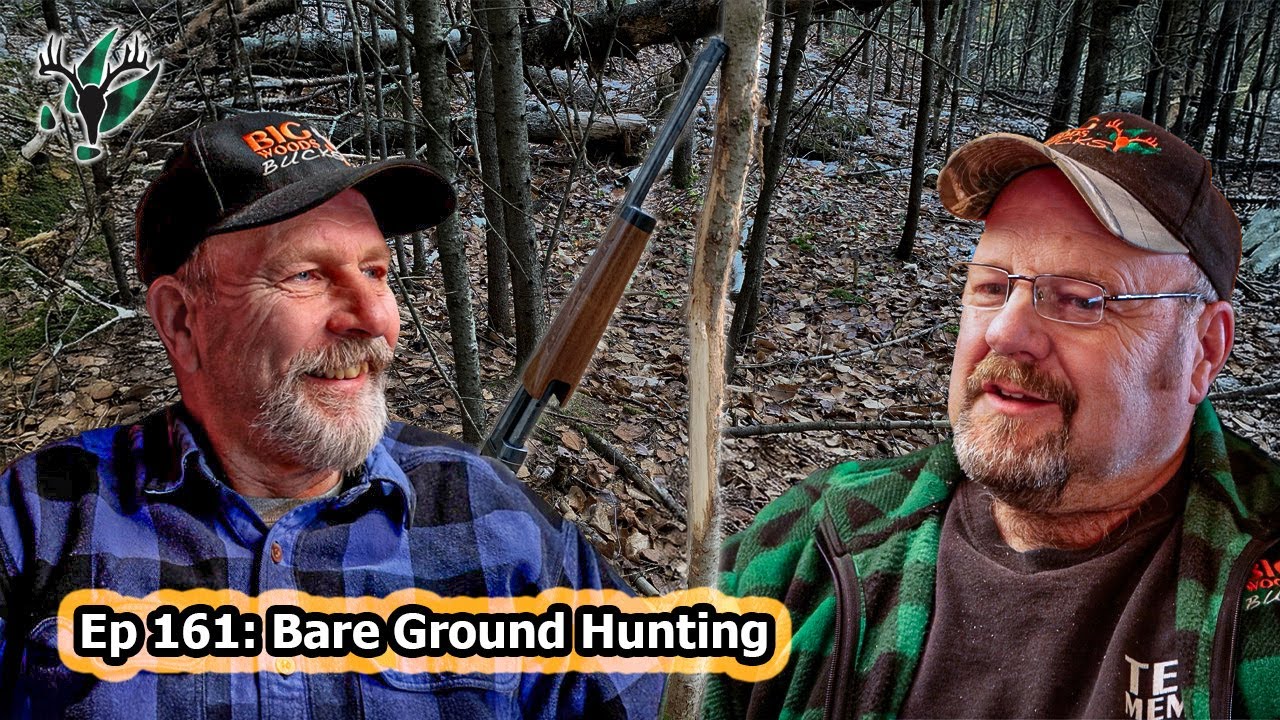Big Woods Bucks Podcast Ep. 161 | Bare Ground Hunting