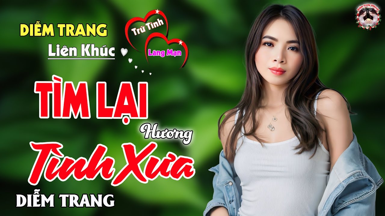 LK TÌM LẠI HƯƠNG TÌNH XƯA ✔️ DIỄM TRANG ✔️ Nhạc Buồn Tâm Trạng, Làm Đốn TIM Người Nghe