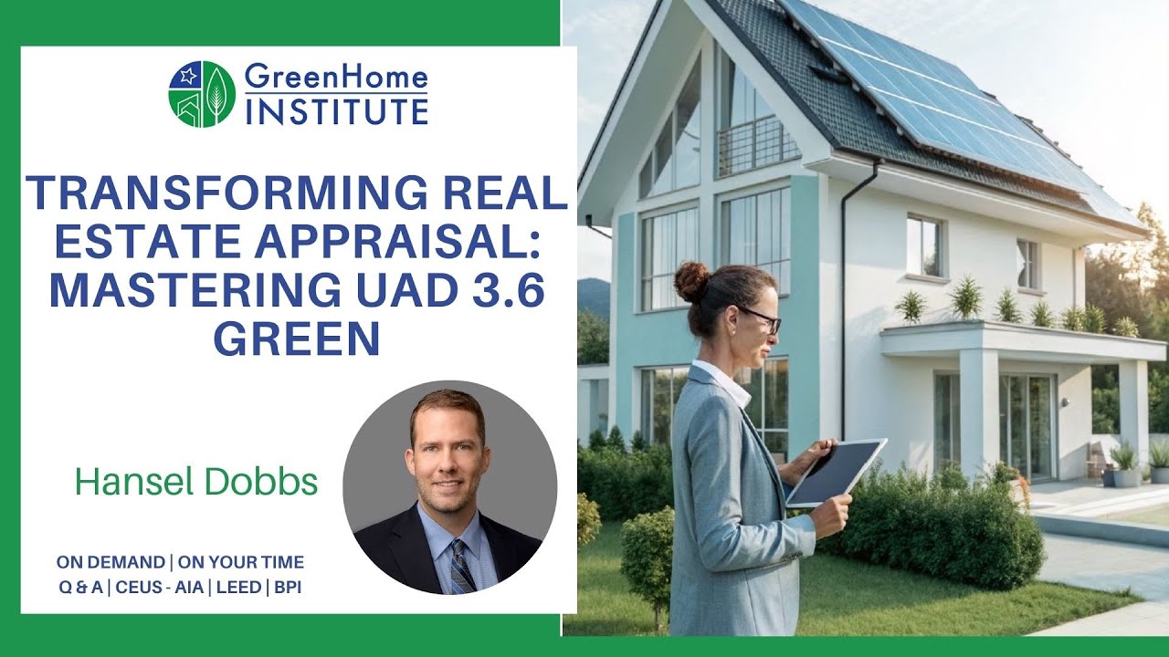 Transforming Real Estate Appraisal: Mastering UAD 3.6 Green