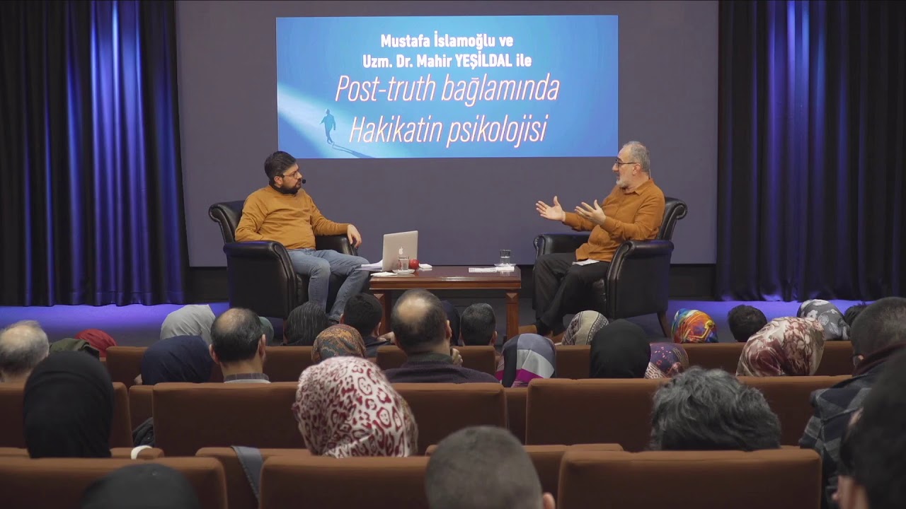 Post-truth Bağlamında Hakikatin Psikolojisi (Mustafa İslamoğlu & Uzm.Dr. Mahir Yeşildal)