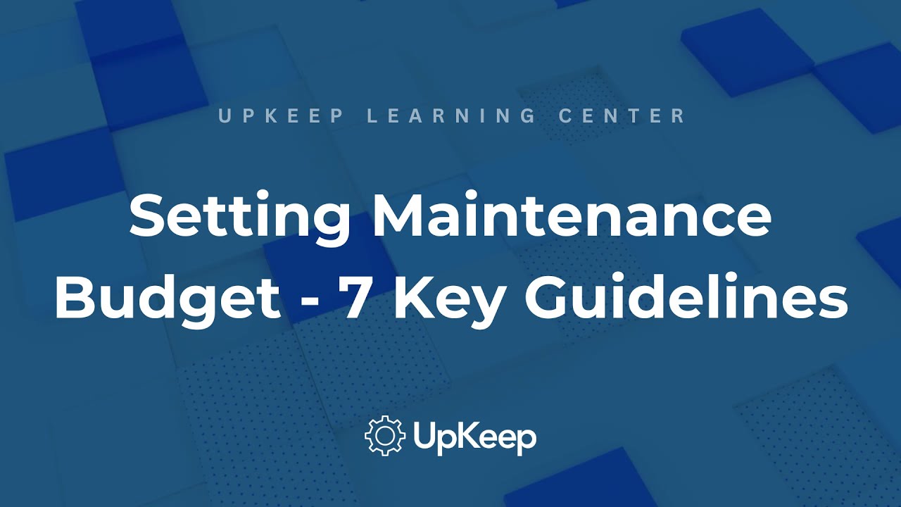 How to Set a Maintenance Budget for Your Facility - UpKeep's Expert Guide