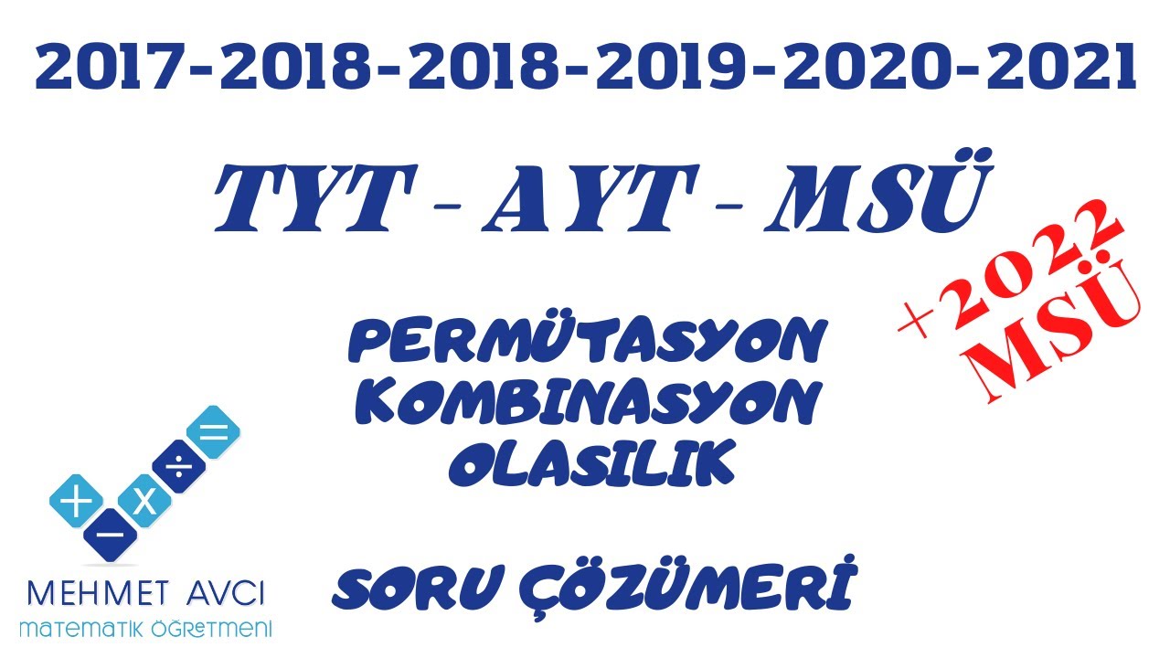 2017 2018 2019 2020 2021 2022 YGS LYS MS&Uuml; TYT AYT PERM&Uuml;TASYON KOMBİNASYON OLASILIK &Ccedil;IKMIŞ SINAV