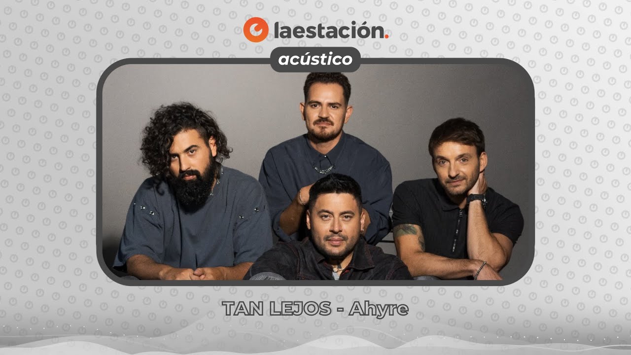TAN LEJOS - AHYRE (Versión acústica en vivo) - LA ESTACIÓN FM 