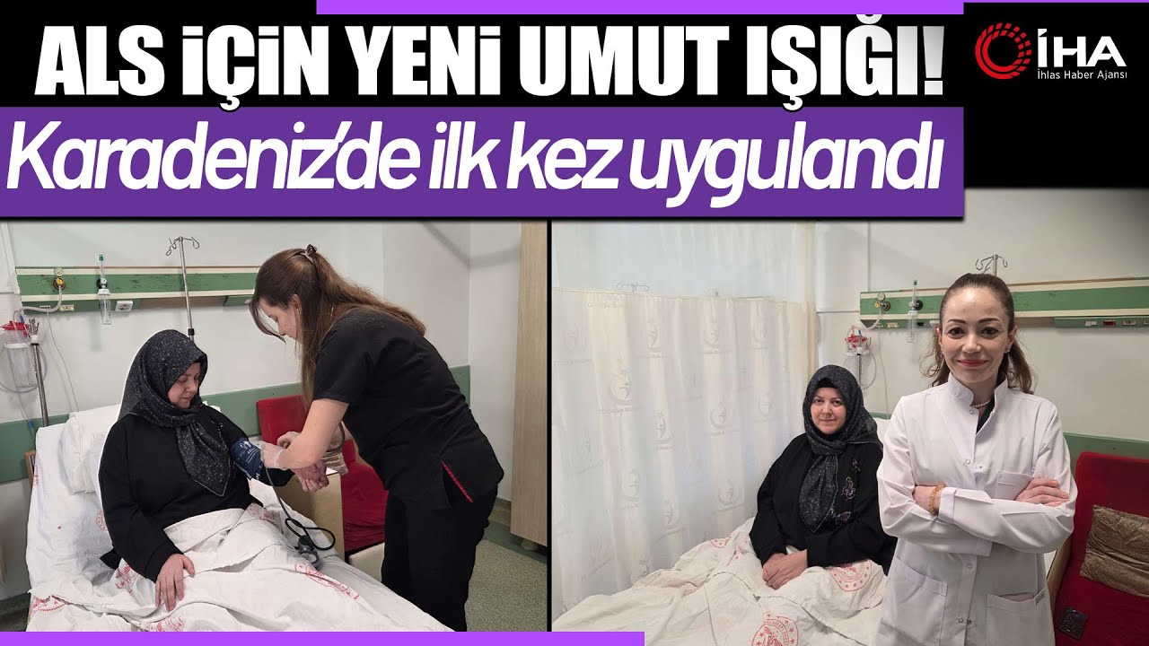 ALS Hastaları İçin Umut Işığı: Karadeniz’de İlk Kez Uygulandı