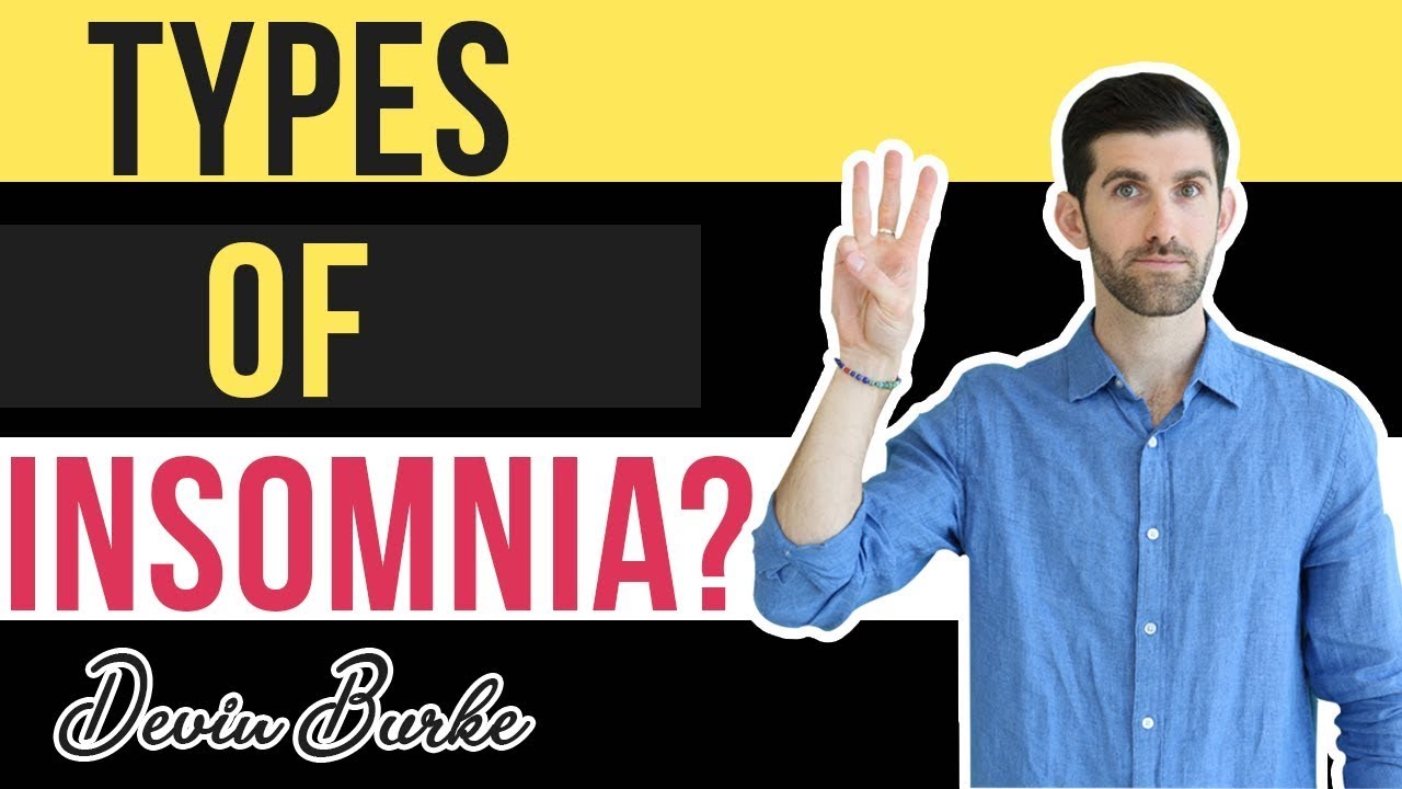 Why Do I Have Insomnia? | Types of Insomnia | Devin Burke