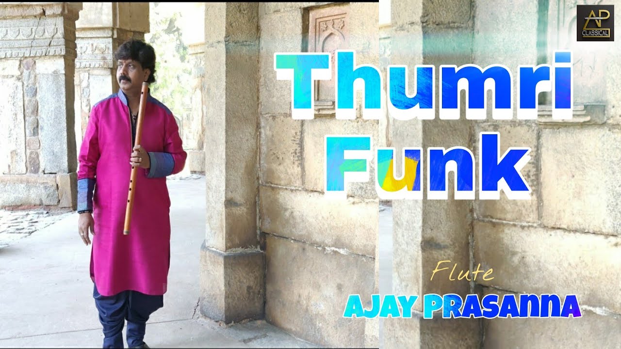 Thumri Funk / Ajay Prasanna / Flute / Electro Classical / Fusion / Electronic Indian Classical Musi
