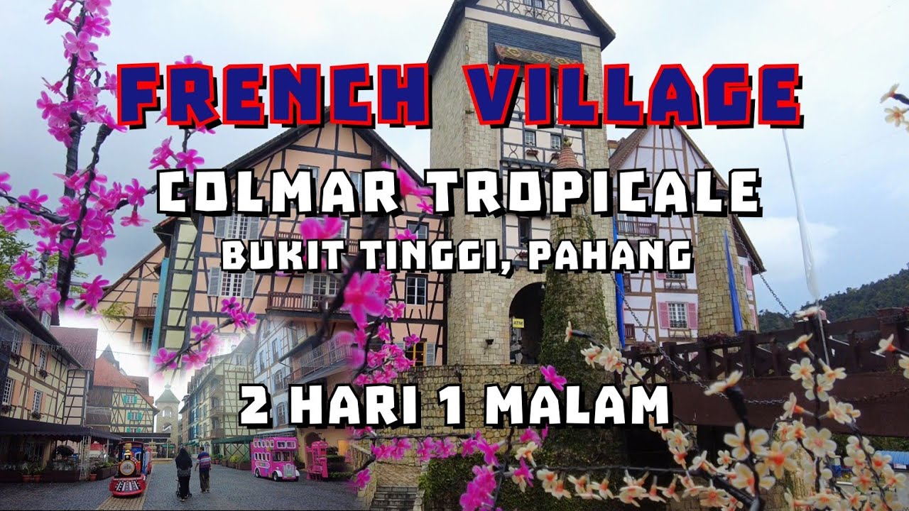 French Village Colmar Tropicale Bukit Tinggi Pahang