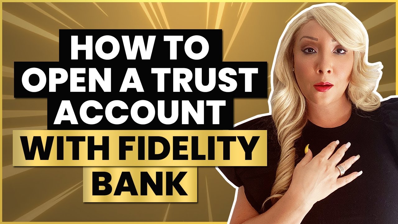 How To Open A Trust Account With Fidelity Bank