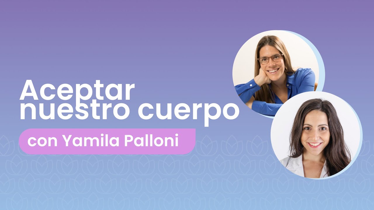 Aceptar nuestro cuerpo: Nutrición y Psicología | Psi Mammoliti | Entrevista con Yamila Palloni