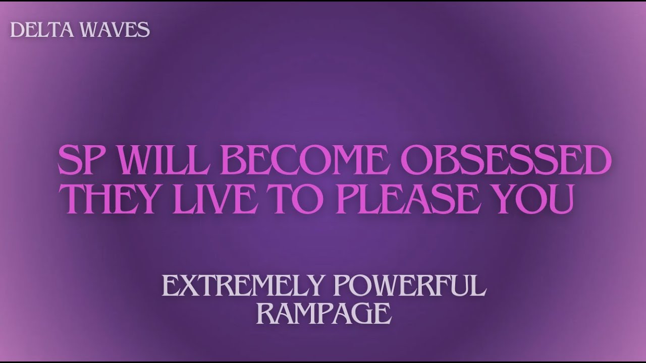 WARNING: Your SP Will Become OBSESSED With You &bull; They Live to Please You (POWERFUL Rampage)