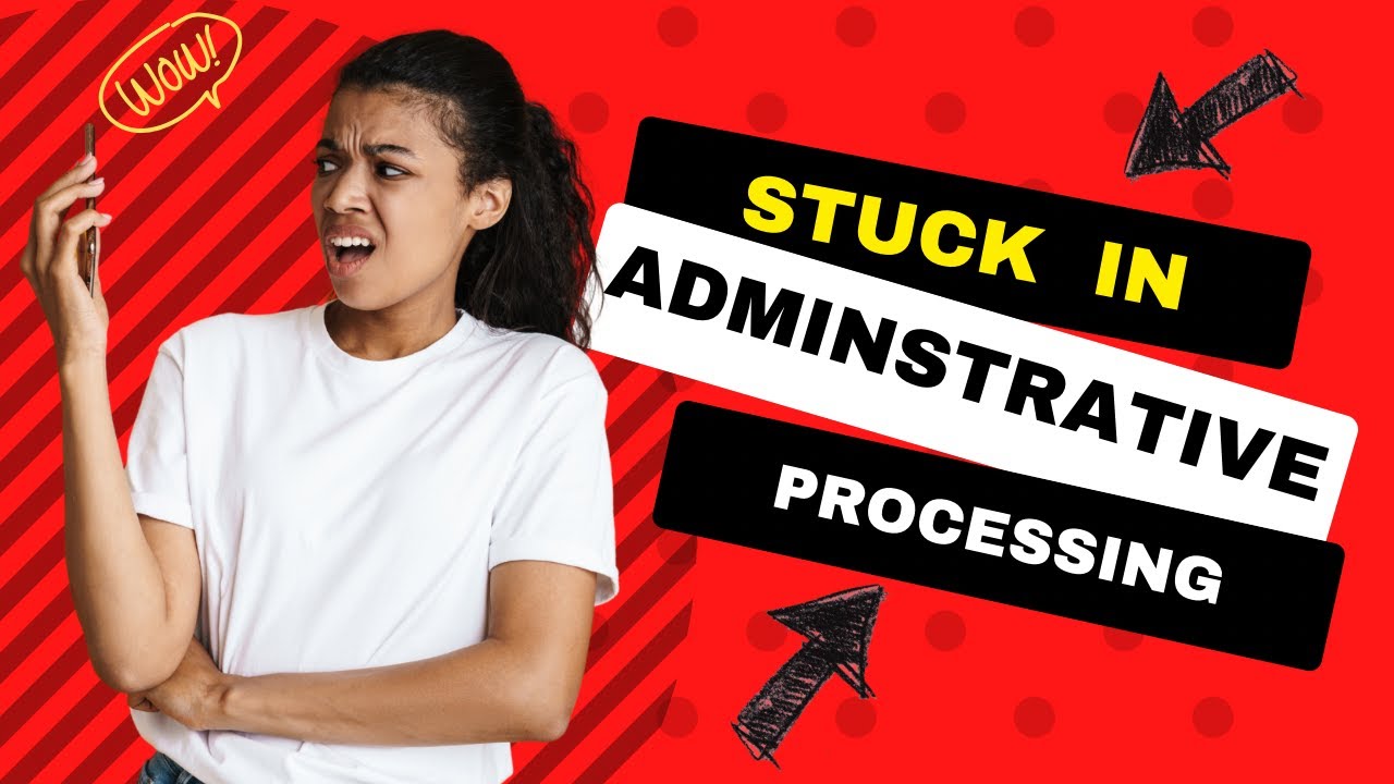 Surviving 221g Visa Administrative Processing: Essential Tips to Get Through the Wait!