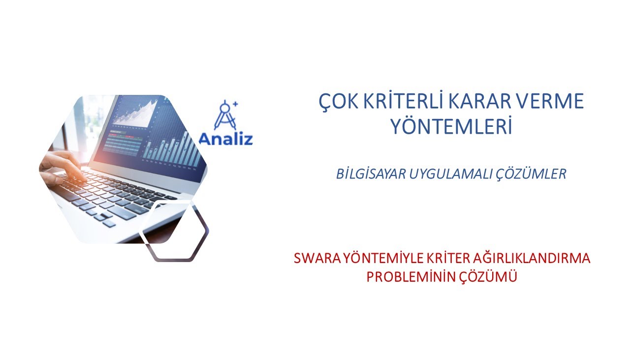 SWARA (Stepwise Weight Assessment Ratio Analysis) ile Kriter Ağırlıklandırma Probleminin Çözümü