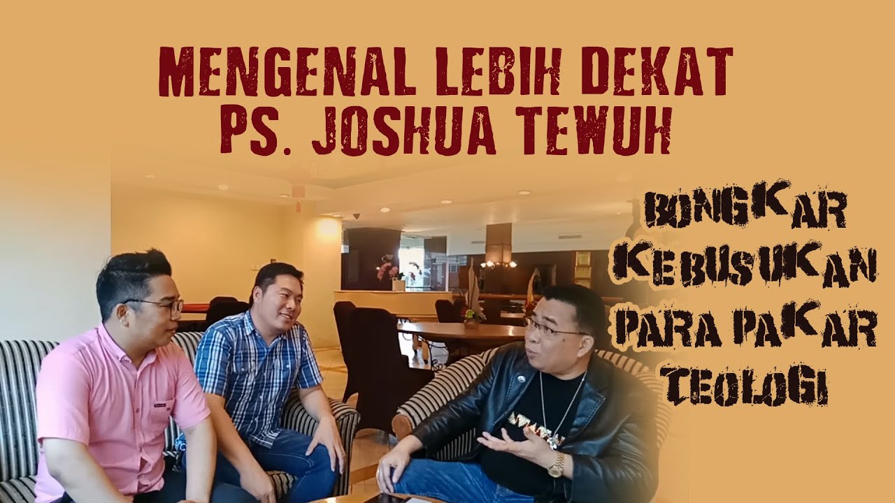 Bongkar Kebusukan Para Pakar Teologi | Mengenal Dekat Ps. Joshua Tewuh