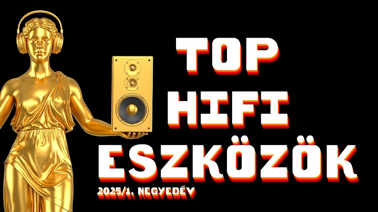 TOP HiFi termékek 2025 1. negyedévéből, amiket kipróbáltunk - hangfalak, erősítők, fejhallgatók stb.
