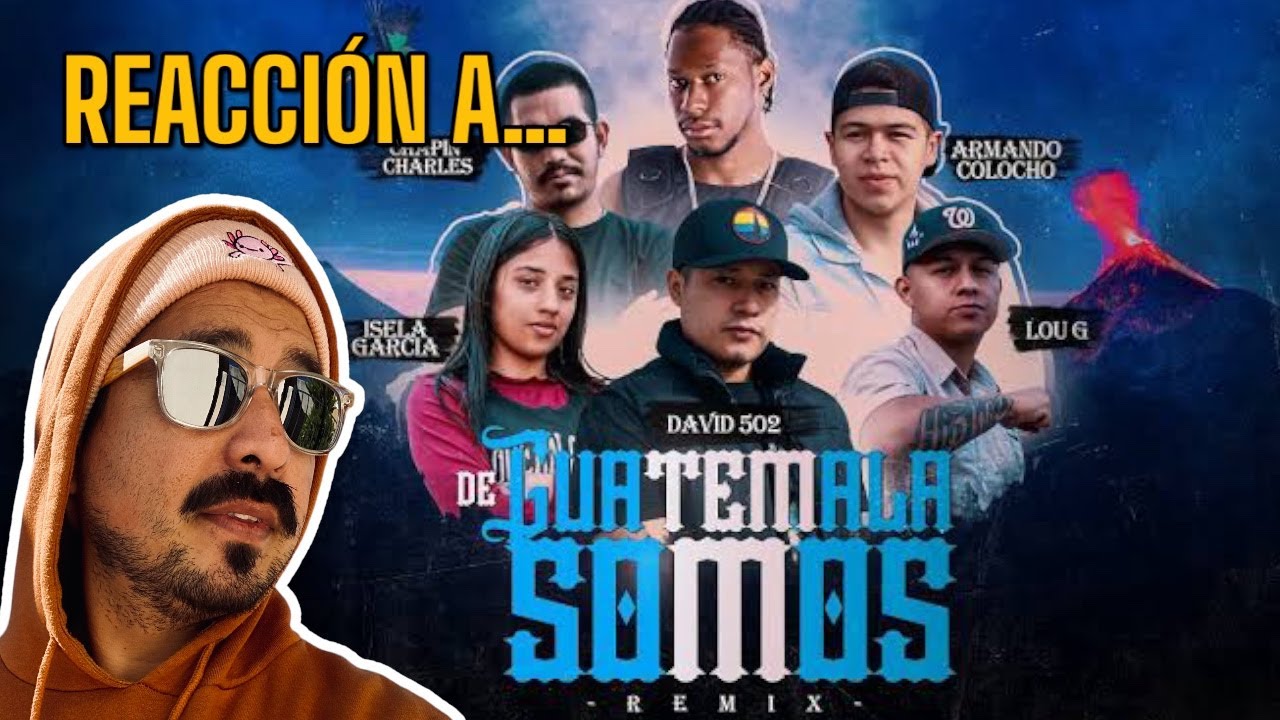 MEXICANO REACCIONA a De Guatemala Somos - Remix | HIP HOP GUATEMALTECO