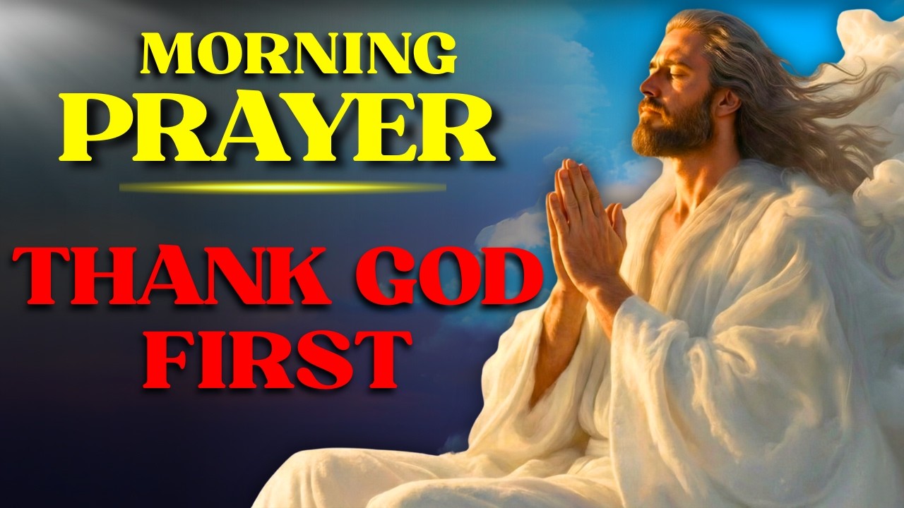 Powerful Morning Prayer | Thank God First and Win the Day