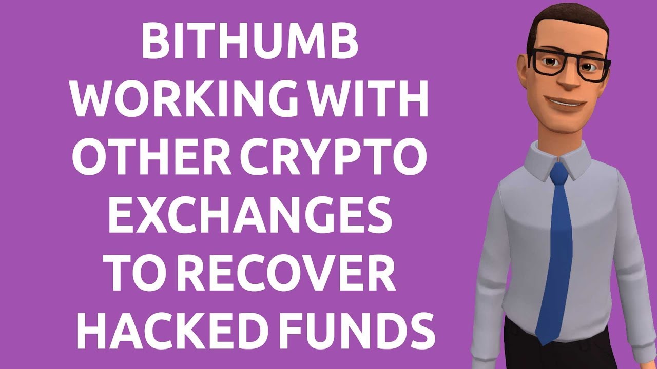 Bithumb Working With Other Crypto Exchanges to Recover Hacked Funds