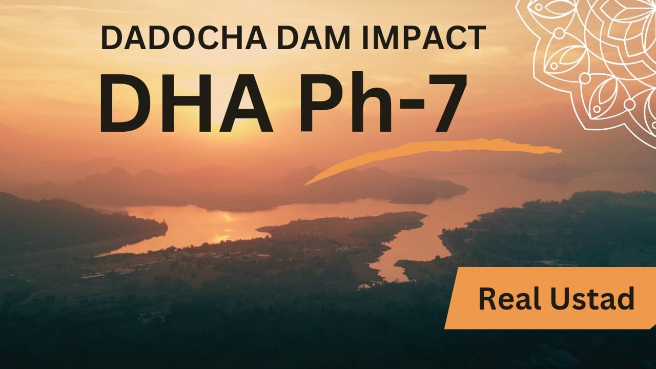 DHA Phase 7 - Dadocha Dam Impact | dha phase 7 | dadocha dam