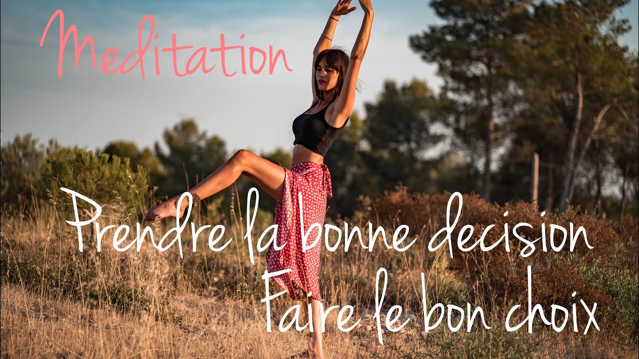 Méditation | Faire un choix | Prendre la bonne décision