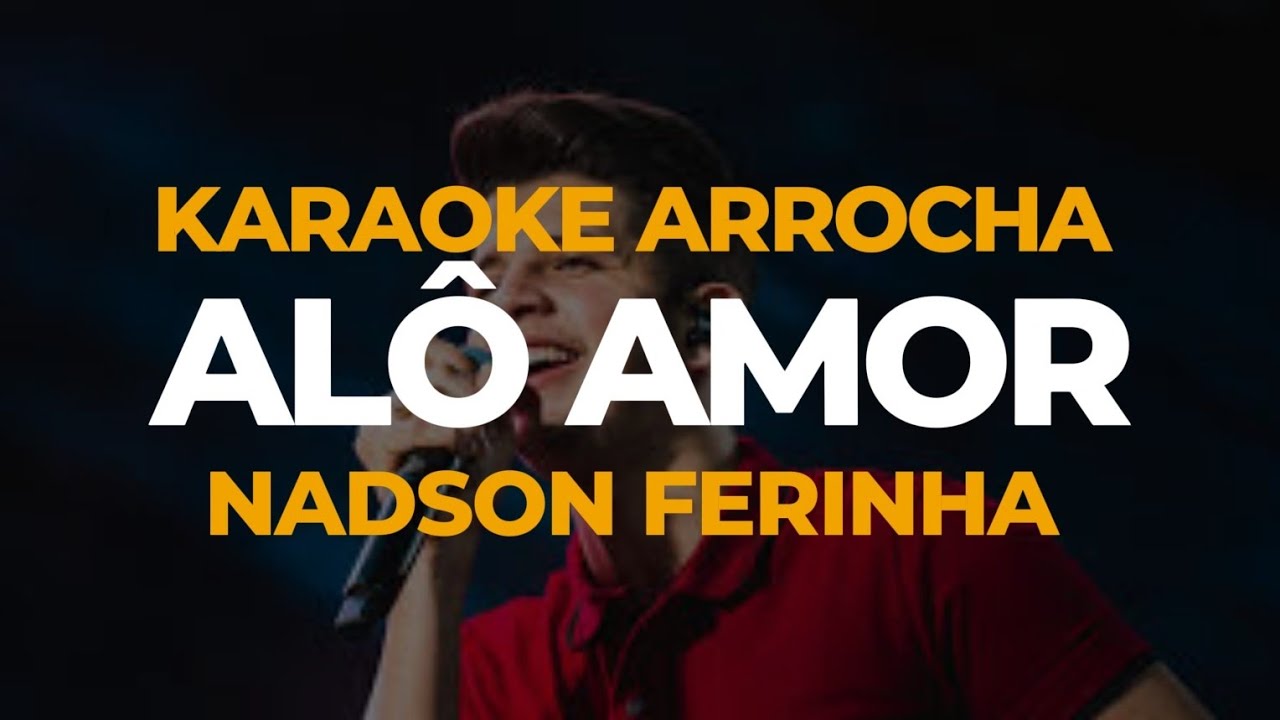 KARAOKE ARROCHA - ALÔ AMOR - NADSON FERINHA - NATANZINHO - HEITOR COSTA - UNHA PINTADA