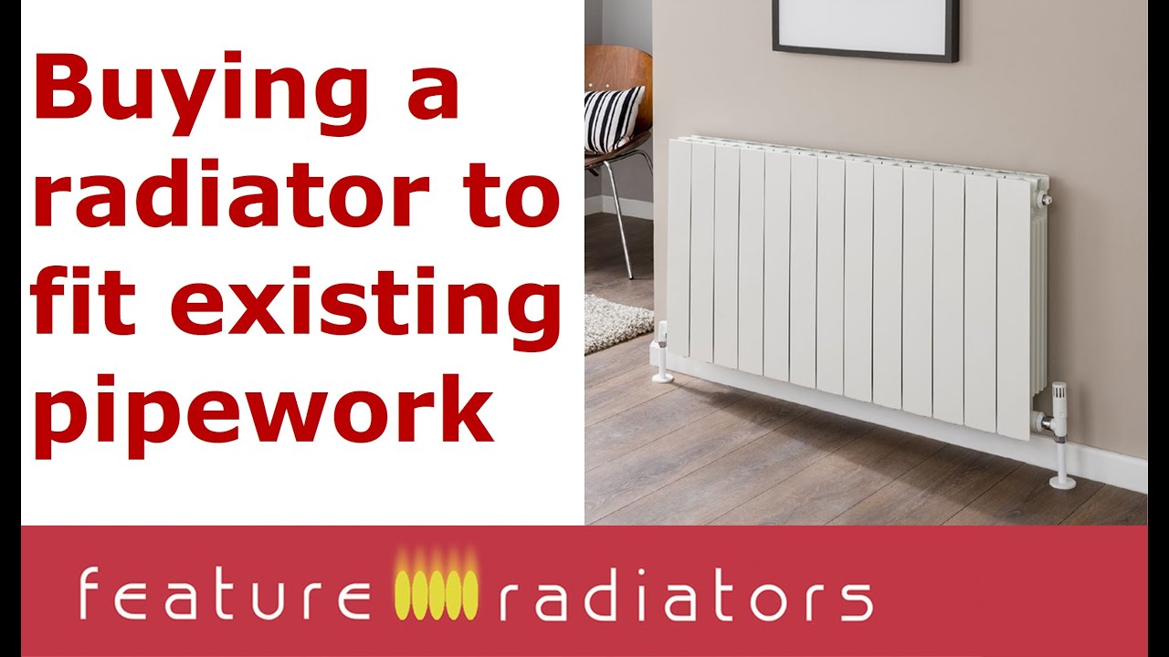 Buying a radiator to fit your existing pipes