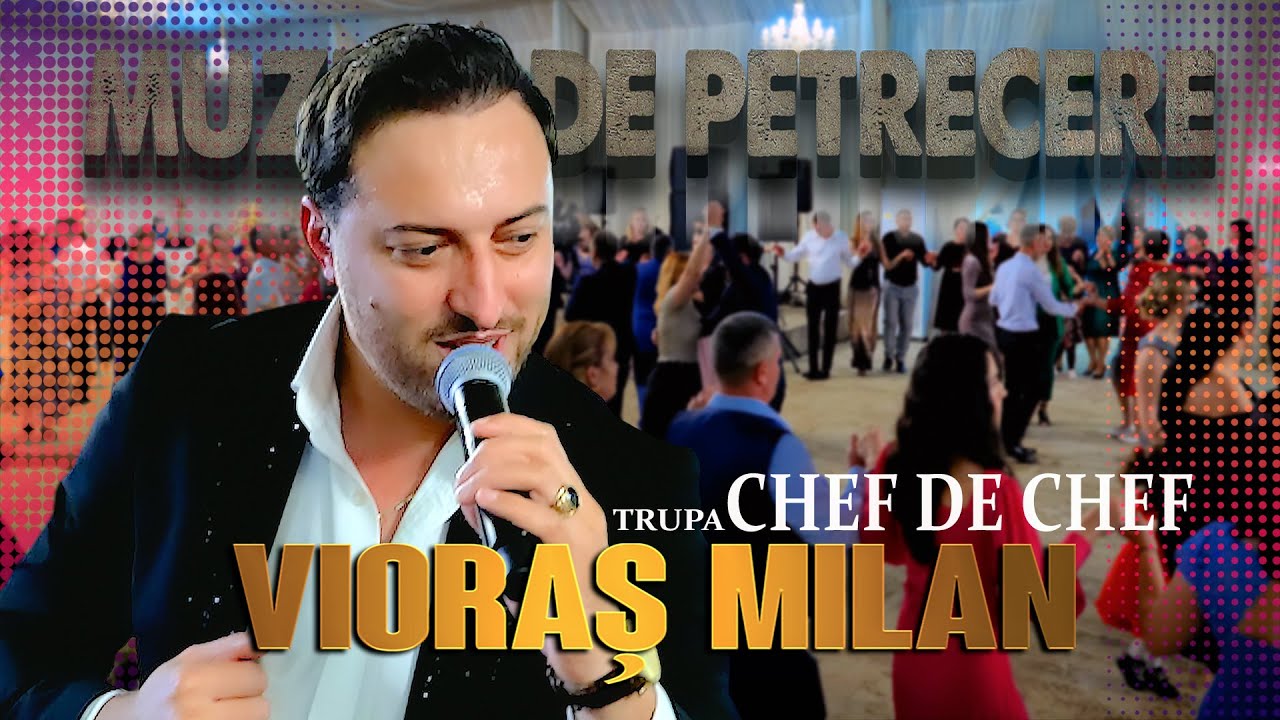 VIORAS MILAN si TARAFUL CHEF de CHEF . Muzica de Petrecere (1) | COLAJ | 𝓛𝒾𝓋𝑒