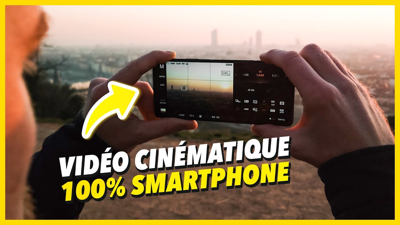 Comment FILMER une VIDEO CINEMATIQUE 100% au SMARTPHONE ?