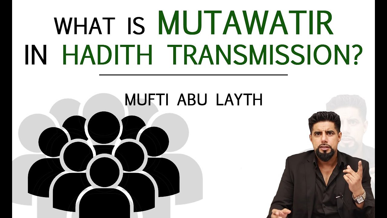 What is Mutawatir in Hadith Transmission? | Mufti Abu Layth