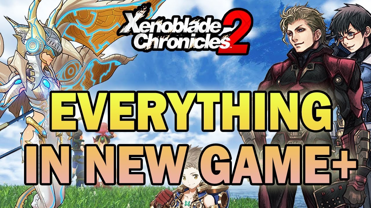 Все возможности «Новой игры Плюс»! Всё, что нужно знать! (Xenoblade Chronicles 2)