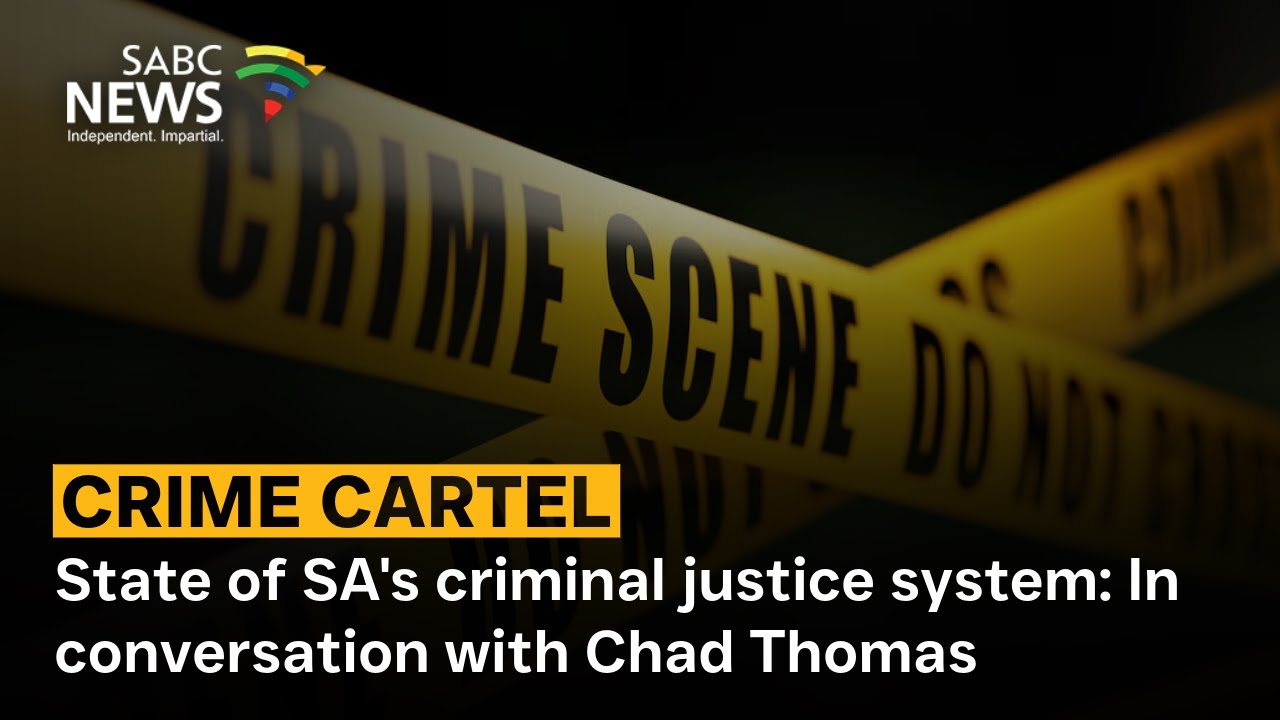 Crime Cartels | State of SA's criminal justice system: In conversation with Chad Thomas