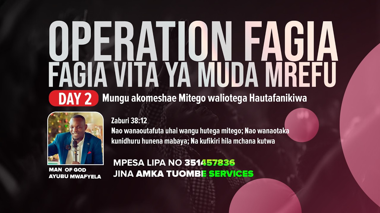 DAY 2 OPERATION FAGIA FAGIA VITA YA MUDA MREFU , MITEGO ILIYOTEGWA HAITAFANIKIWA-Mt AYUBU MWAFYELA 🪔