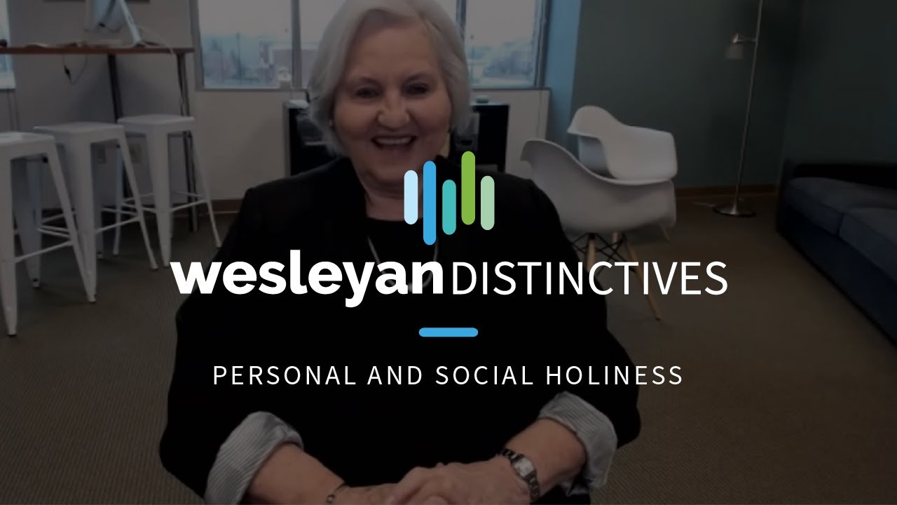 Personal and Social Holiness // Wesleyan Distinctives