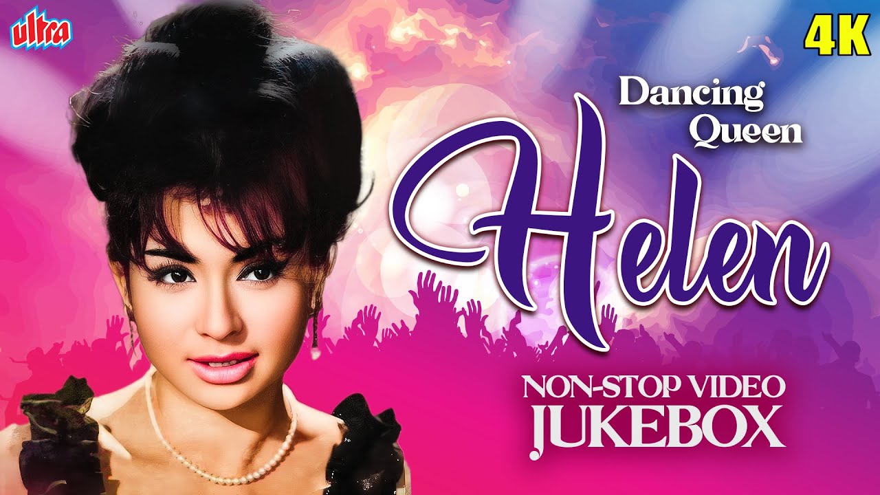 हेलन के सुपरहिट गाने - Dancing Queen HELEN 4K Bollywood Songs  Non-Stop Video Jukebox