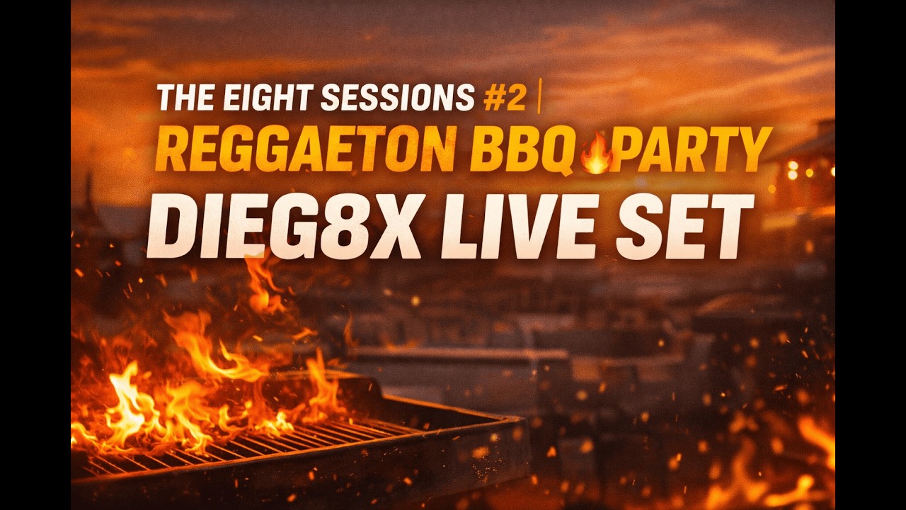 The Eight Sessions #2 |  Reggaeton BBQ Party  Dieg8x Live Set