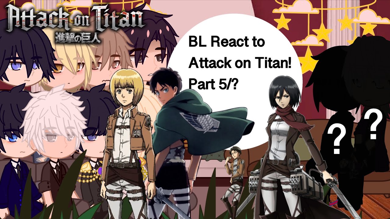 BL React To Attack on Titan (AOT) | S.1 | Part 5/7 | - ♡ SexyMangos ♡