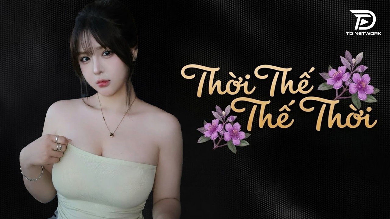Thời Thế Thế Thời Remix ♫ BXH Nhạc Trẻ Remix Hay Nhất 2025 - Top 15 Bản EDM Hot Trend TRIỆU VIEW