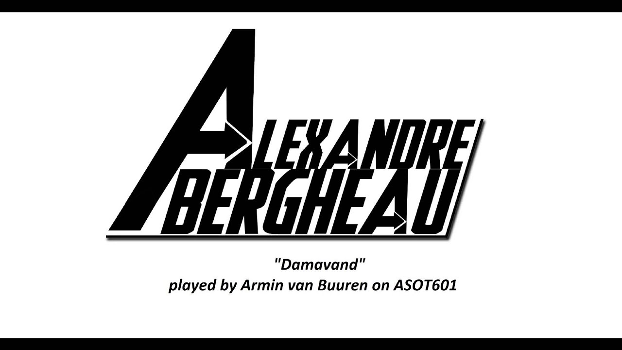 Alexandre Bergheau - Damavand _ Played by AVB on ASOT 601