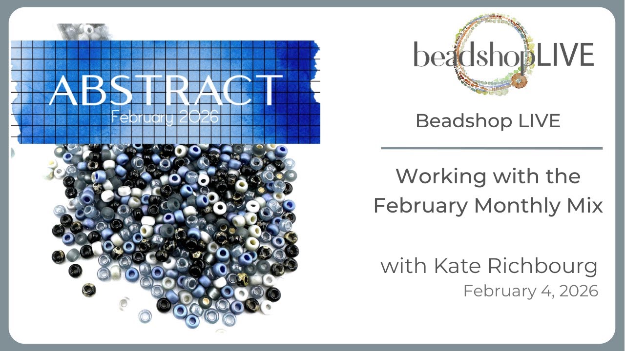 Beadshop LIVE: Working with the February 2026 Monthly Mix