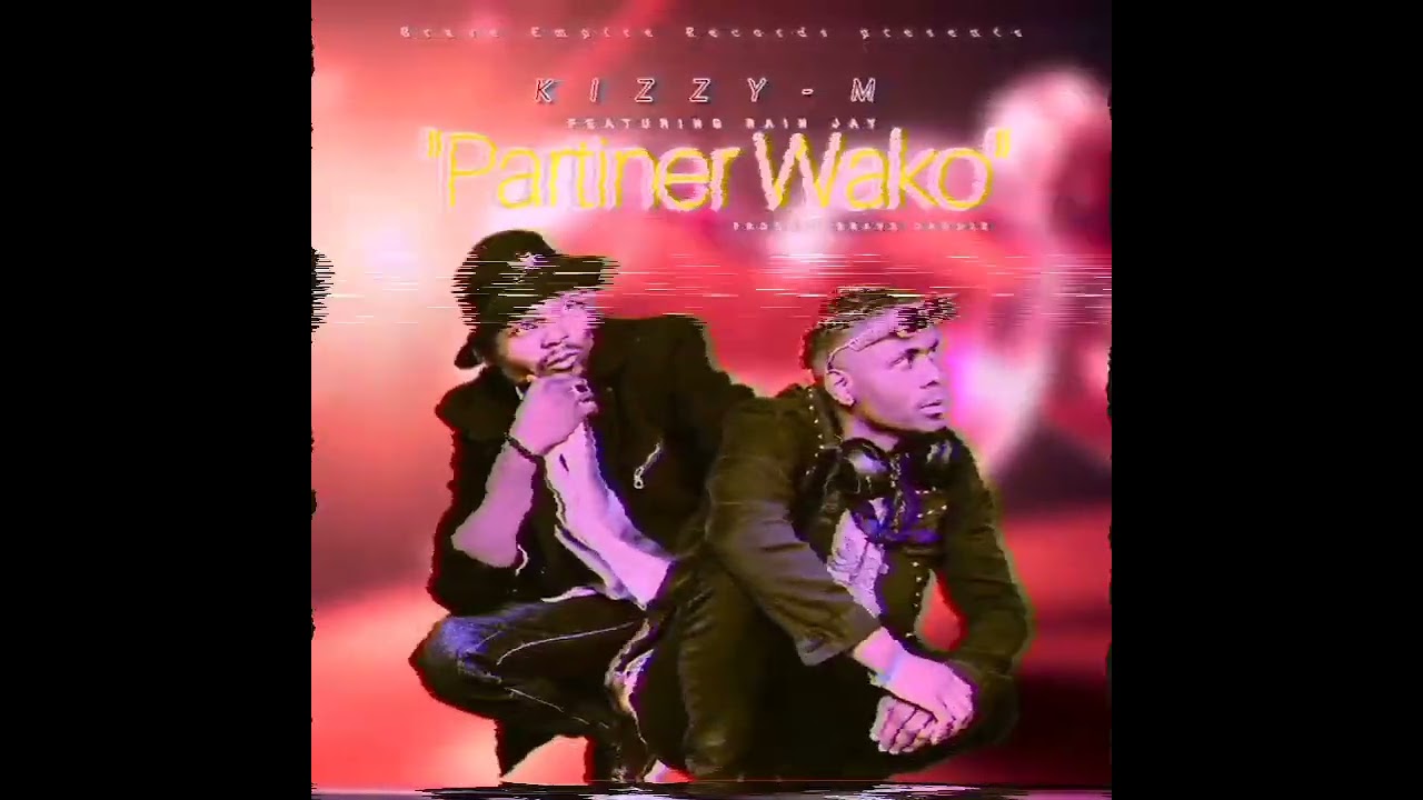 Kizzy M ft Rain Jay Zambia-Partiner wako-Prod Brave Daddie at Brave Empire Records (Audio)