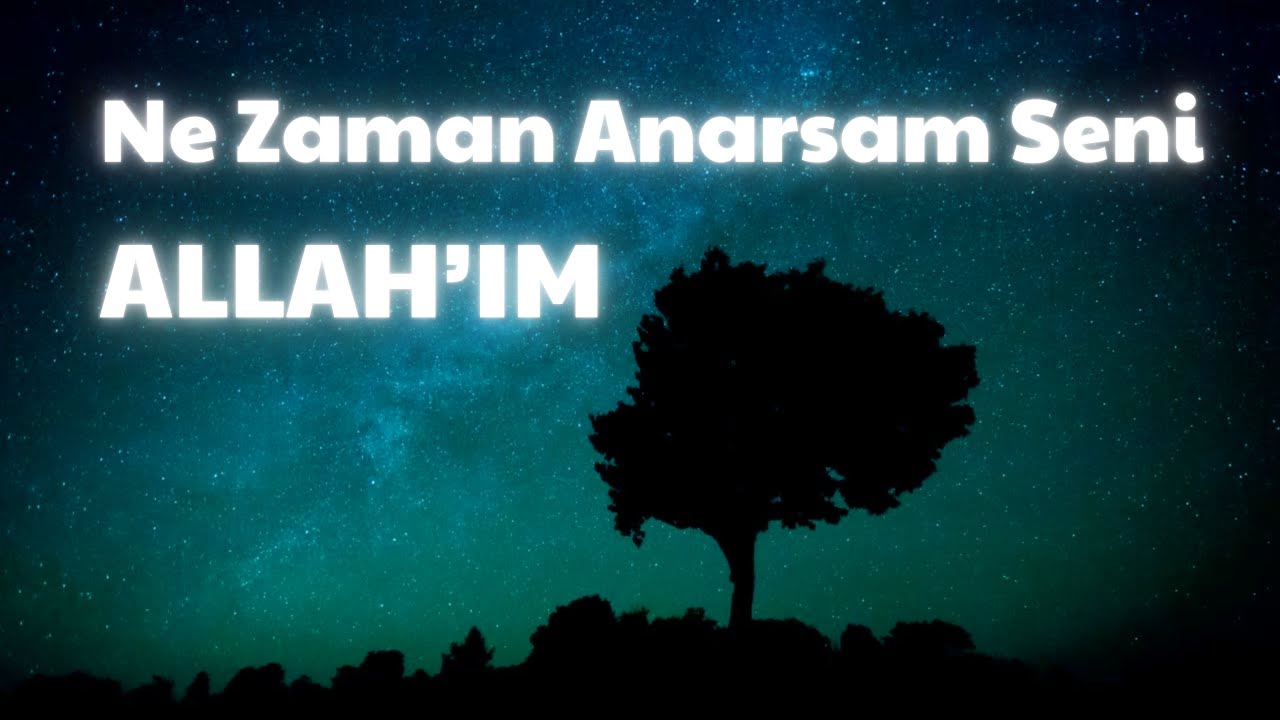NE ZAMAN ANARSAM SENİ – İlahi | Kalbe Dokunan Sözler