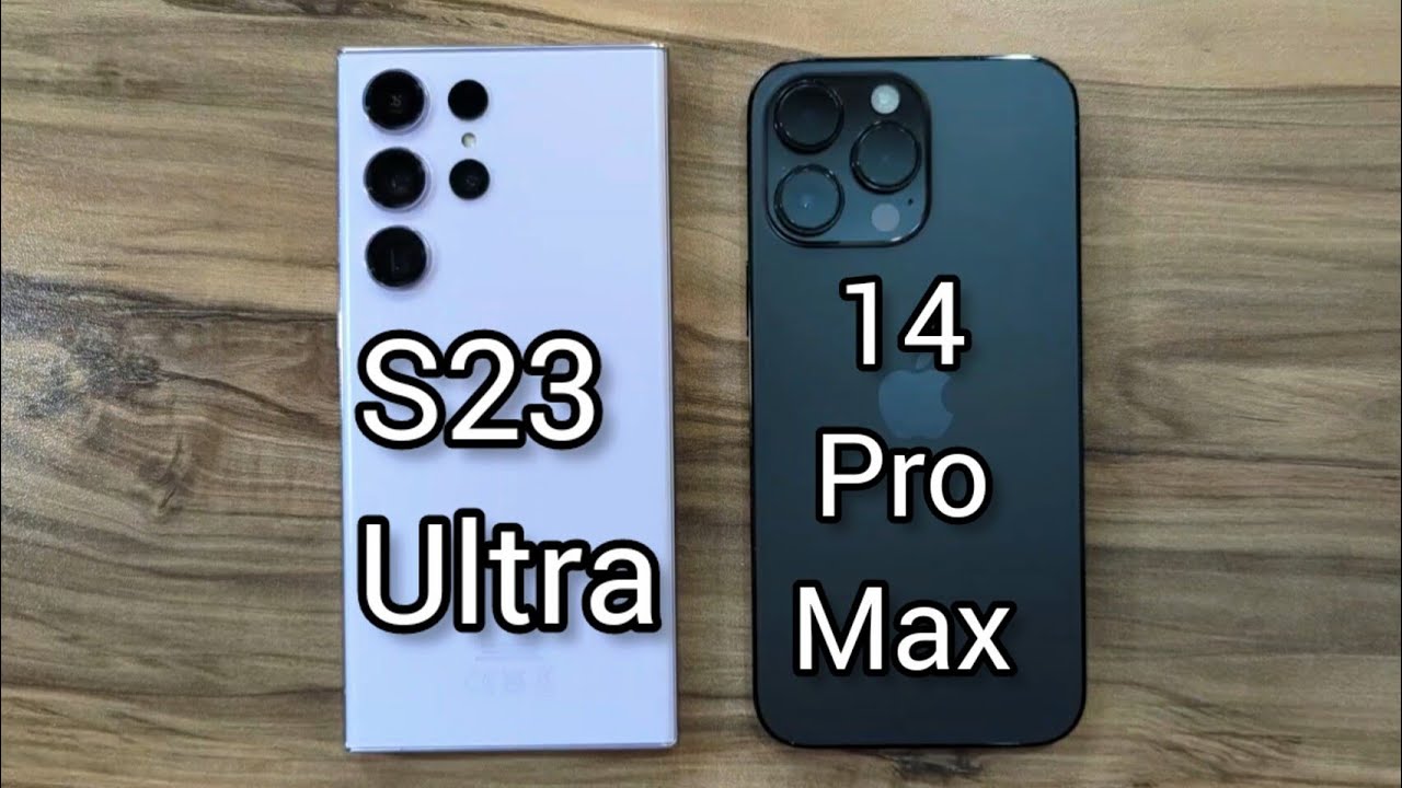 Samsung Galaxy S23 Ultra vs iPhone 14 Pro Max