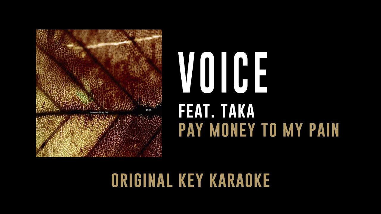 Voice feat. Taka - Pay Money To My Pain | カラオケ | gene | Karaoke Instrumental with Lyrics