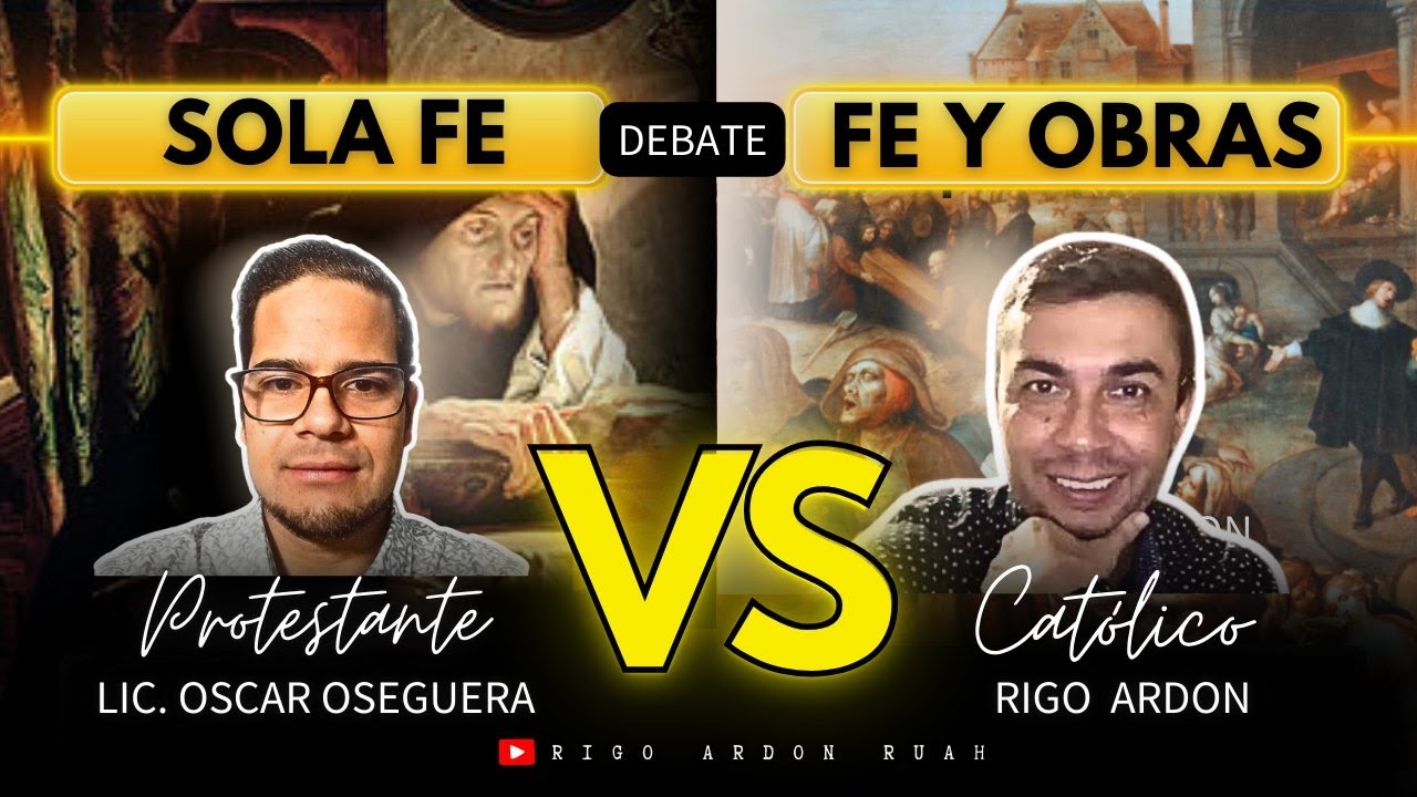 Debate Sola Fe vrs Fe y Obras . Oscar Oseguera vrs Rigo Ardon. Diferido