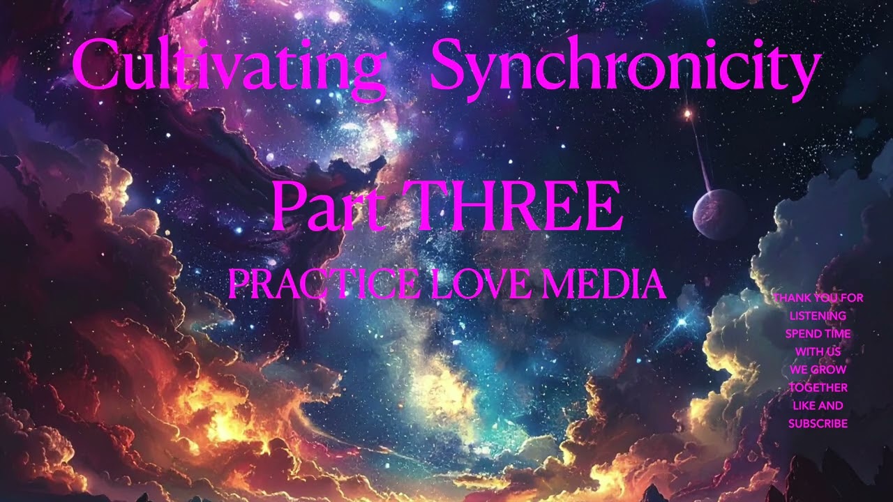 Cultivating Synchronicity Part Three