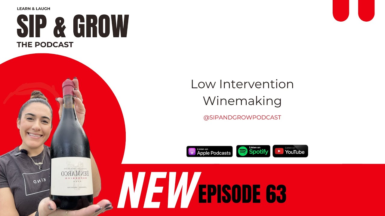 Sip & Grow the Podcast - Ep. 63 Low Intervention Winemaking