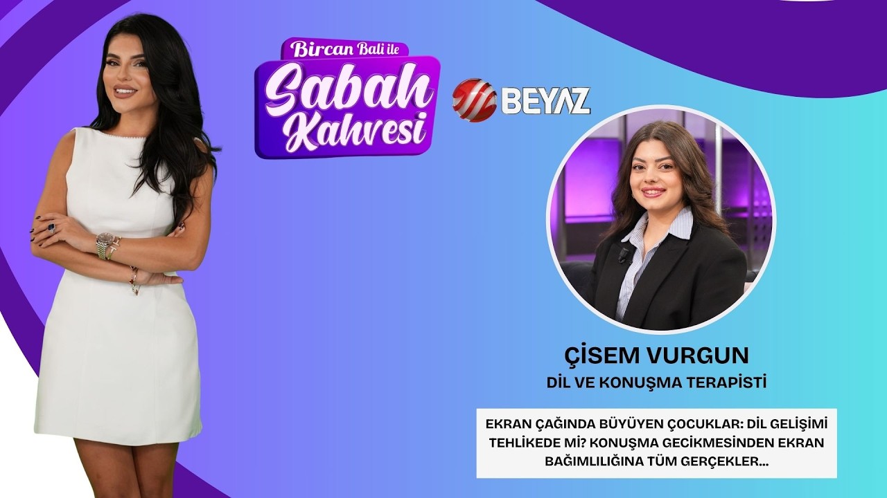 BİRCAN BALİ İLE SABAH KAHVESİ | DİL VE KONUŞMA TERAPİSTİ ÇİSEM VURGUN