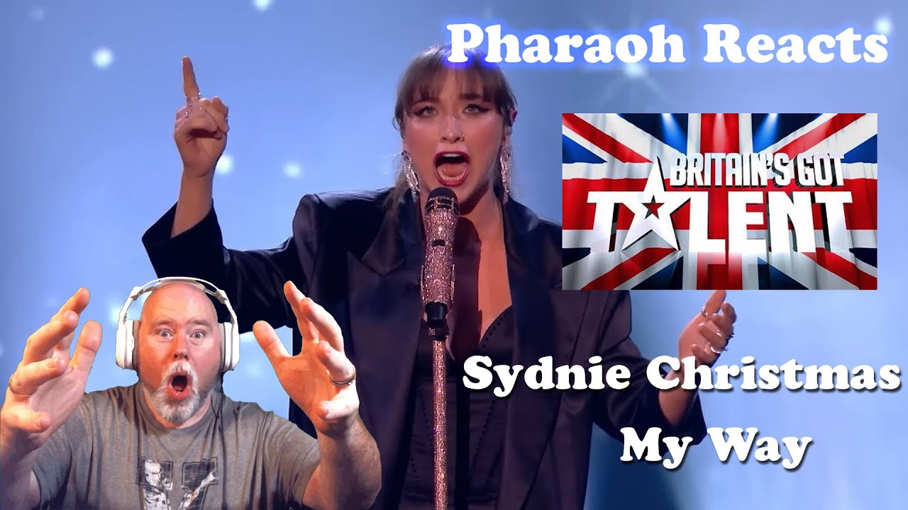 Pharaoh Reacts: Sydnie Christmas - BGT - Semi Final "MY WAY" Performance.  By Request
