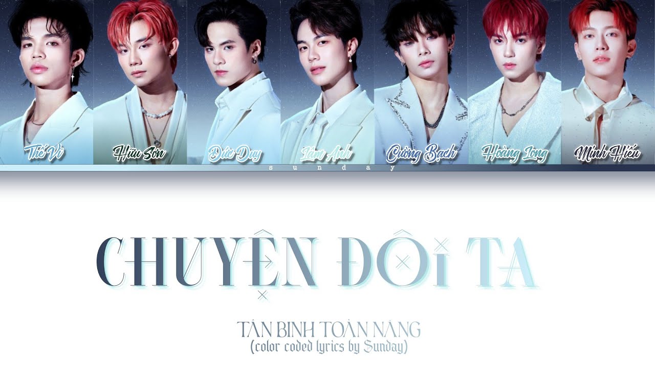 CHUYỆN ĐÔI TA (Color Coded Lyrics) | Tân Binh Toàn Năng 2025 