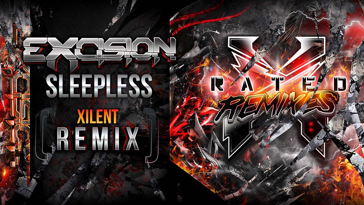 Excision - Sleepless (Xilent Remix) - X Rated Remixes
